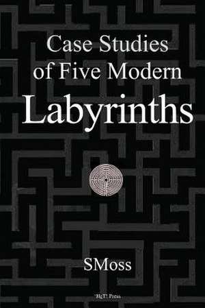 Case Studies of Five Modern Labyrinths de Smoss