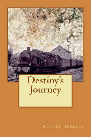 Destiny's Journey de Alfred Doblin