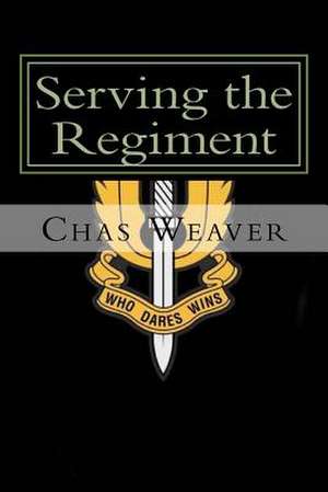 Serving the Regiment de Chas Weaver