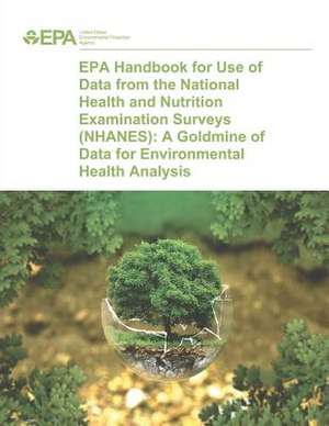 EPA Handbook for Use of Data from the National Health and Nutrition Examination Surveys (Nhanes) de U. S. Environmental Protection Agency