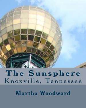 The Sunsphere in Knoxville, Tennessee de Martha Rose Woodward