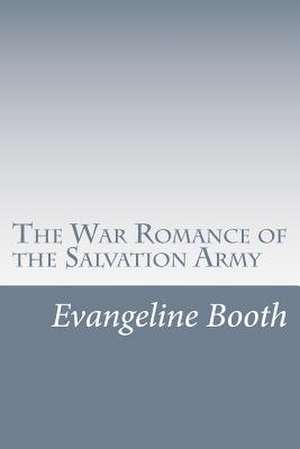 The War Romance of the Salvation Army de Evangeline Booth