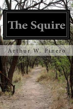 The Squire de Arthur W. Pinero