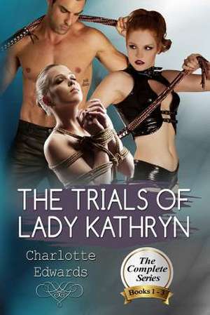 The Trials of Lady Kathryn de Charlotte J. Edwards