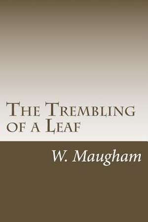 The Trembling of a Leaf de W. Somerset Maugham