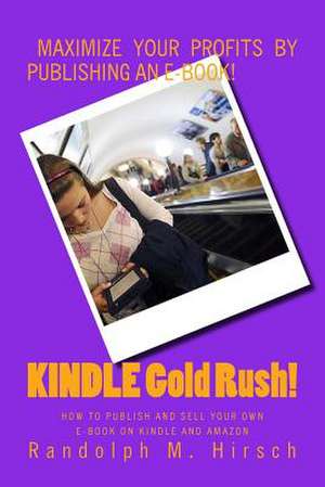 Kindle Gold Rush! de Randolph M. Hirsch