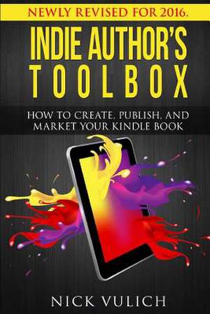 Indie Author's Toolbox de Nick Vulich