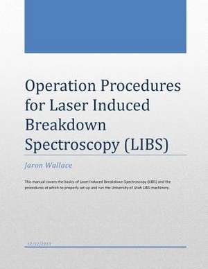 Operation Procedures for Laser Induced Breakdown Spectroscopy de Jaron a. Wallace