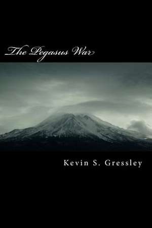 The Pegasus War de Kevin S. Gressley