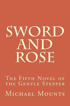 Sword and Rose de Michael Mounts