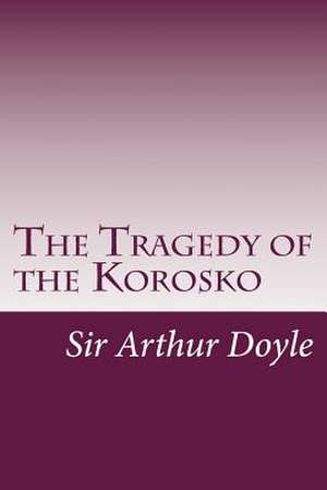 The Tragedy of the Korosko de Sir Arthur Conan Doyle