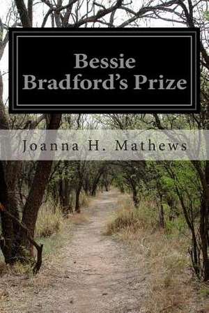 Bessie Bradford's Prize de Joanna Hooe Mathews