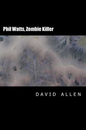 Phil Watts, Zombie Killer de David Allen