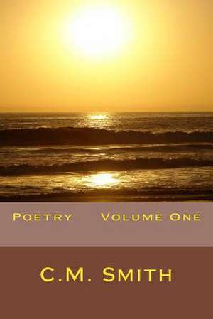 Poetry Volume One de C. M. Smith