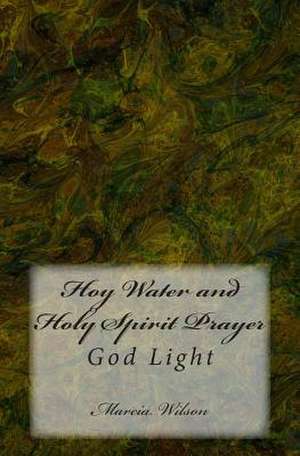 Hoy Water and Holy Spirit Prayer de Marcia Wilson