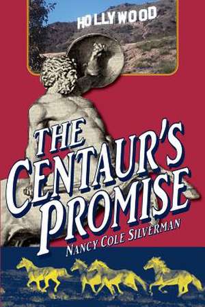 The Centaur's Promise de Nancy Cole Silverman