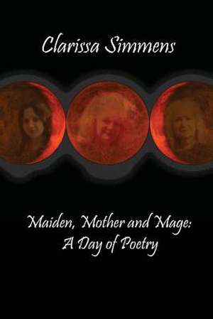 Maiden, Mother and Mage de Clarissa Simmens