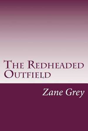 The Redheaded Outfield de Zane Grey