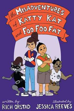 The Misadventures of Katty Kat and Foo Foo Fat de Rich Orstad