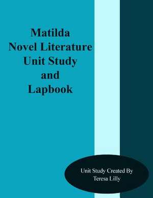 Matilda Novel Literature Unit Study and Lapbook de Teresa Ives Lilly