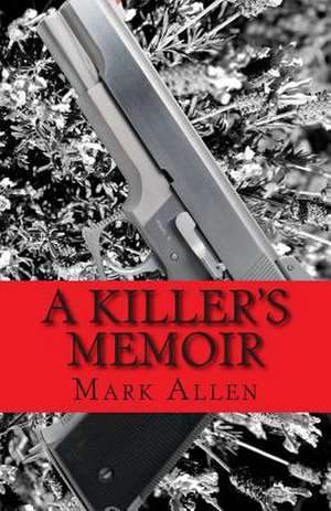 A Killer's Memoir de Mark Allen