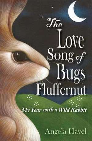 The Love Song of Bugs Fluffernut de Angela Havel