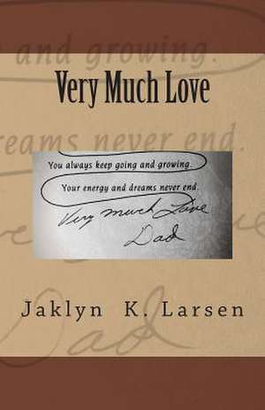 Very Much Love de Jaklyn K. Larsen