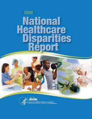 National Healthcare Disparities Report, 2009 de U. S. Department of Heal Human Services