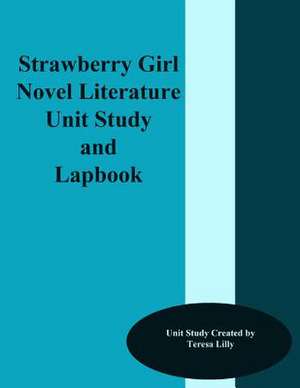 Strawberry Girl Novel Literature Unit Study and Lapbook de Teresa Ives Lilly