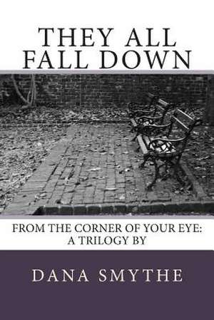 They All Fall Down de Dana Smythe