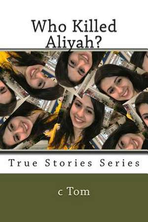 Who Killed Aliyah? de C. Tom