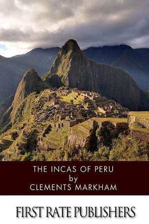 The Incas of Peru de Clements Markham