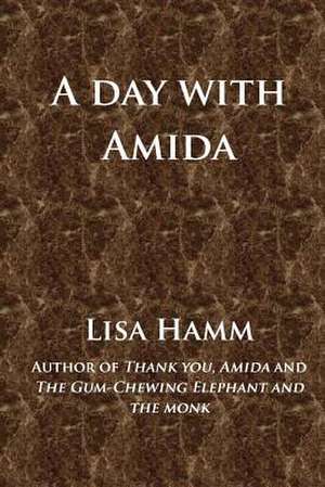 A Day with Amida de Lisa Hamm