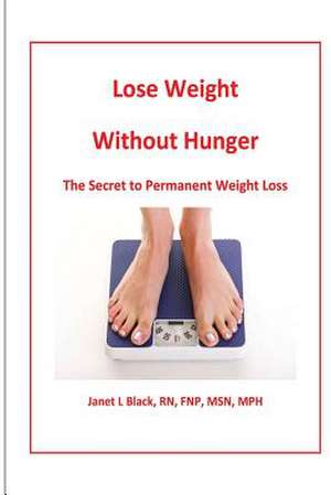 Lose Weight Without Hunger de Janet L. Black