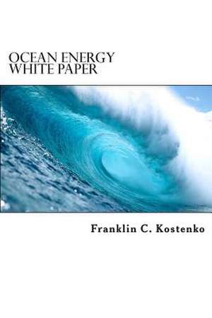 Ocean Energy White Paper de Franklin C. Kostenko