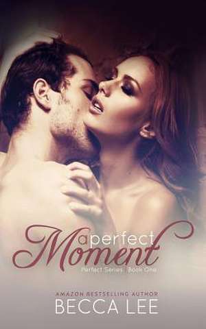 A Perfect Moment de Becca Lee