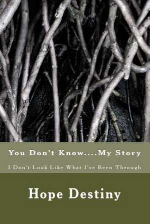 You Don't Know....My Story de MS Latisha R. Carson