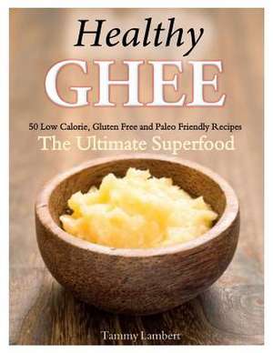 Healthy Ghee Recipes de Tammy Lambert