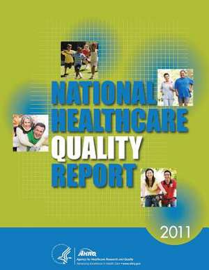 National Healthcare Quality Report, 2011 de U. S. Department of Heal Human Services