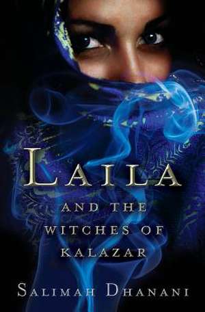 Laila and the Witches of Kalazar de Salimah Dhanani