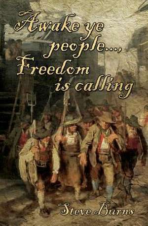 Awake Ye People..., Freedom Is Calling de Steve Burns