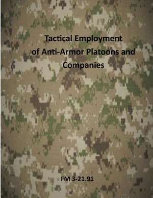 Tactical Employment of Antiarmor Platoons and Companies de US Army