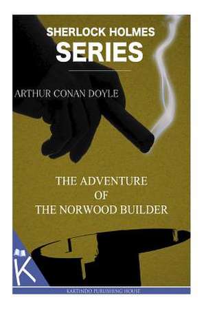 The Adventure of the Norwood Builder de Arthur Conan Doyle