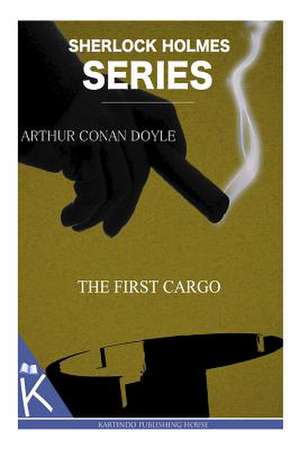 The First Cargo de Arthur Conan Doyle