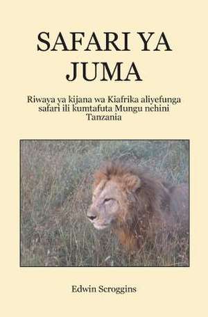 Safari YA Juma de Edwin W. Scroggins