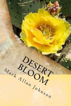 Desert Bloom de Mark Allan Johnson