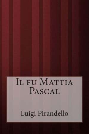 Il Fu Mattia Pascal de Luigi Pirandello