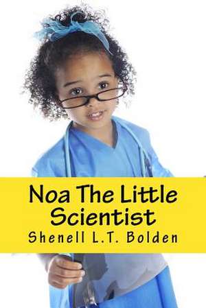 Noa the Little Scientist de Shenell L. T. Bolden