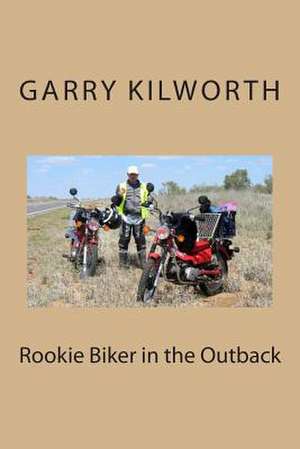 Rookie Biker in the Outback de Garry Kilworth