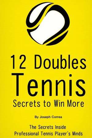 12 Doubles Tennis Secrets to Win More de Joseph Correa